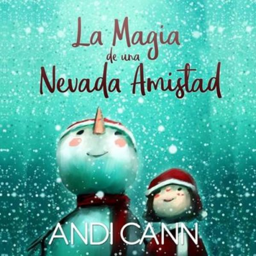 Andi Cann - La magia de una nevada amistad