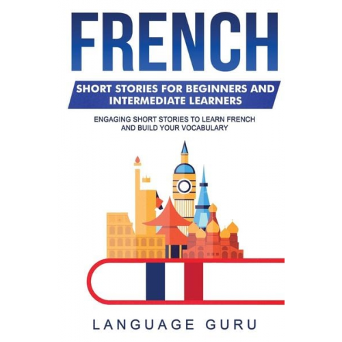 Language Guru - French Short Stories for Beginners and Intermediate Learners