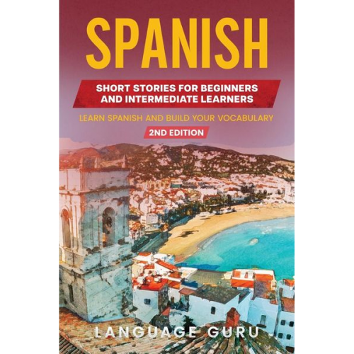 Language Guru - Spanish Short Stories for Beginners and Intermediate Learners