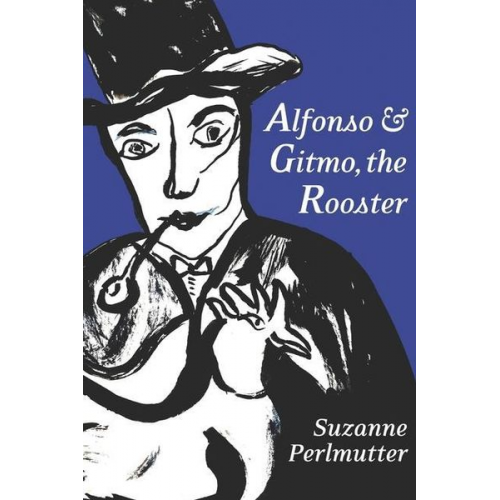 Suzanne Perlmutter - Alfonso & Gitmo, The Rooster