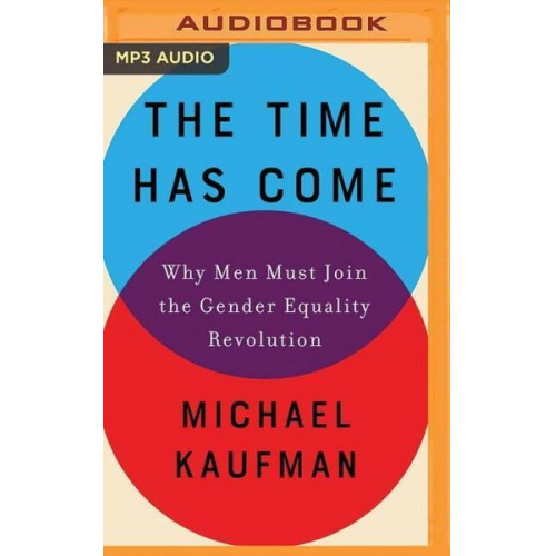 Michael Kaufman - The Time Has Come: Why Men Must Join the Gender Equality Revolution