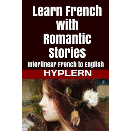 Bermuda Word Hyplern Guy de Maupassant Emile Zola - Learn French with Romantic Stories: Interlinear French to English