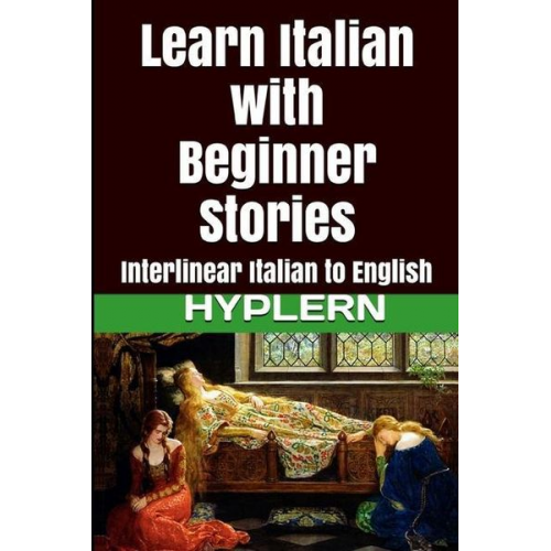 Carlo Collodi Kees van den End - Learn Italian with Beginner Stories: Interlinear Italian to English