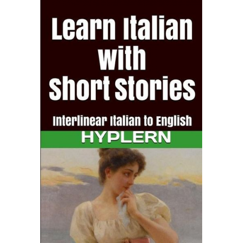 Emilio De Marchi Kees van den End - Learn Italian with Short Stories: Interlinear Italian to English