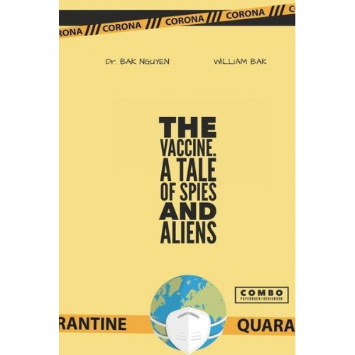 William Bak Bak Nguyen - The Vaccine: A tale of Spies and Aliens