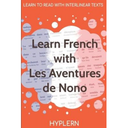 Jean Grave Kees van den End - Learn French with The Adventures of Nono: Interlinear French to English