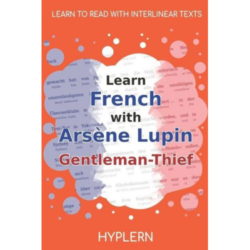 Maurice Leblanc - Learn French with Arsène Lupin Gentleman-Thief: Interlinear French to English