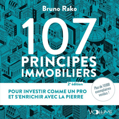 Bruno Rako - 107 Principes immobiliers