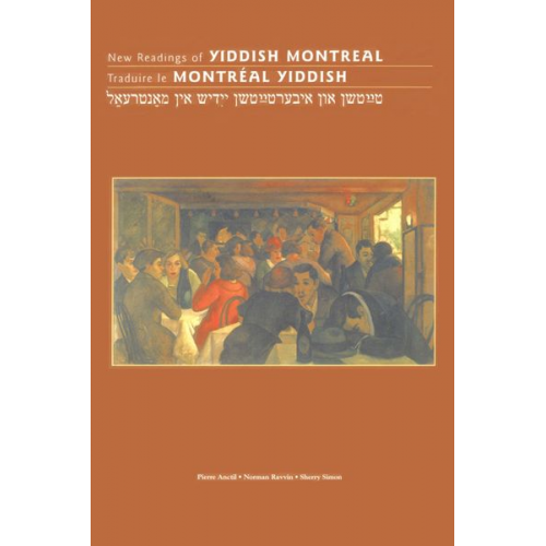 Pierre Ravvin  Norman Simon  Sherry Anctil - New Readings of Yiddish Montreal - Traduire Le Montréal Yiddish