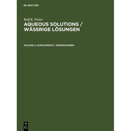 Rolf K. Freier - Rolf K. Freier: Aqueous Solutions / Wässrige Lösungen / Supplements / Ergänzungen