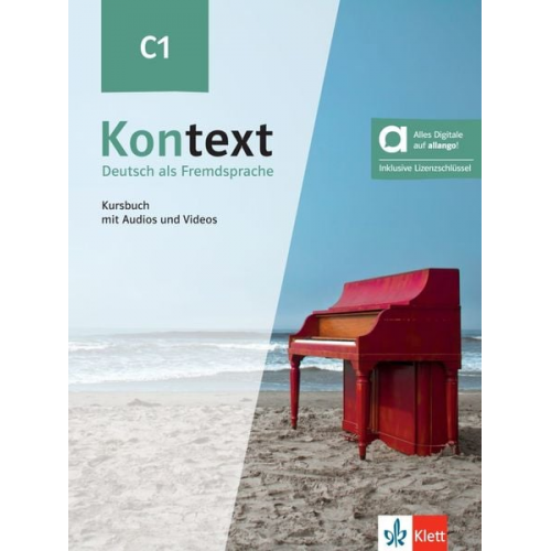 Stefanie Dengler Ute Koithan Tanja Mayr-Sieber Anna Pohlschmidt Daniela Schmeiser - Kontext C1 - Hybride Ausgabe allango. Kursbuch mit Audios und Videos inklusive Lizenzschlüssel allango (24 Monate)