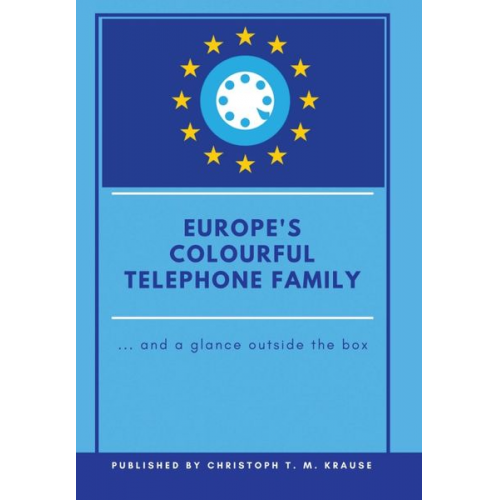 Christoph T. M. Krause - Europe's Colourful Telephone Family