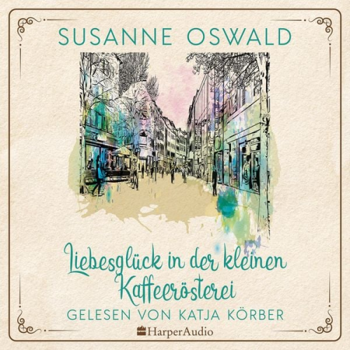 Susanne Oswald - Liebesglück in der kleinen Kaffeerösterei (ungekürzt)