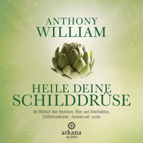 Anthony William - Heile deine Schilddrüse