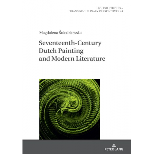 Magdalena Sniedziewska - Seventeenth- Century Dutch Painting and Modern Literature