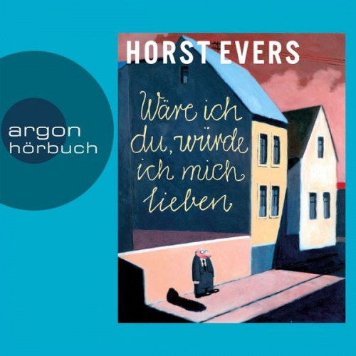 Horst Evers - Wäre ich du, würde ich mich lieben