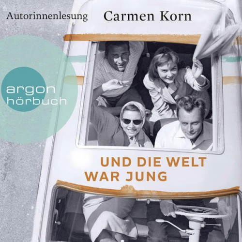 Carmen Korn - Und die Welt war jung