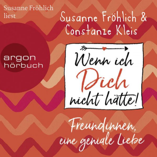 Susanne Fröhlich Constanze Kleis - Wenn ich Dich nicht hätte! Freundinnen, eine geniale Liebe