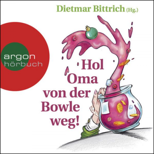 Dietmar Bittrich - Hol Oma von der Bowle weg!