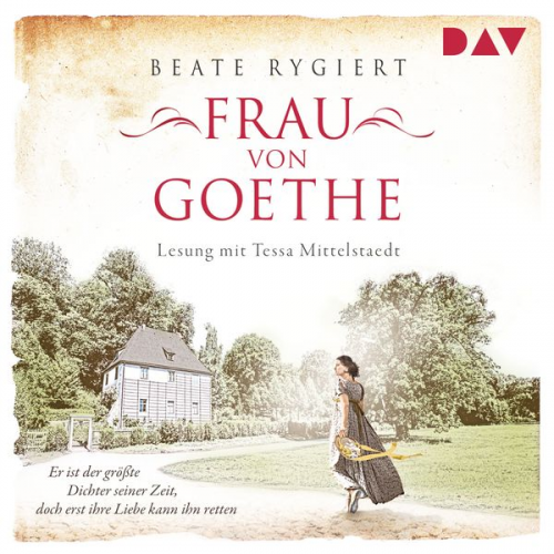 Beate Rygiert - Frau von Goethe. Er ist der größte Dichter seiner Zeit, doch erst ihre Liebe kann ihn retten