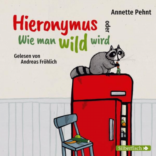 Annette Pehnt - Hieronymus oder Wie man wild wird