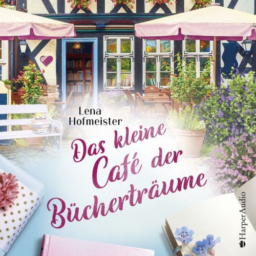 Lena Hofmeister - Das kleine Café der Bücherträume (ungekürzt)