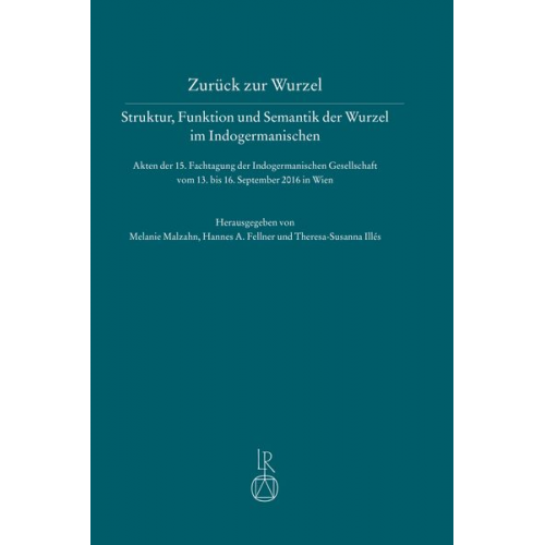 Zurück zur Wurzel – Struktur, Funktion und Semantik der Wurzel im Indogermanischen