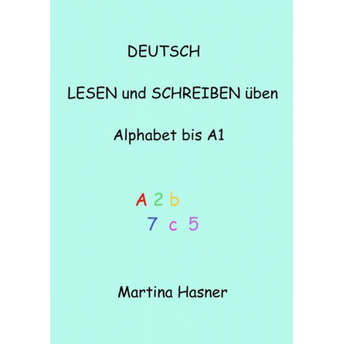 Martina Hasner - Deutsch lesen und schreiben üben Alphabet bis A1