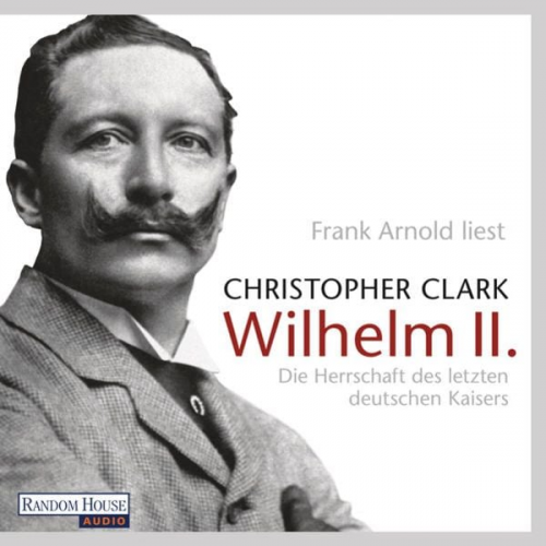 Christopher Clark - Wilhelm II.