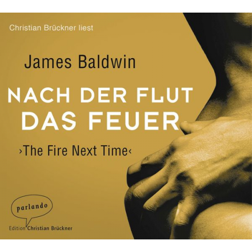 James Baldwin - Nach der Flut das Feuer