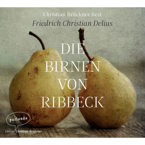 Friedrich Christian Delius - Die Birnen von Ribbeck