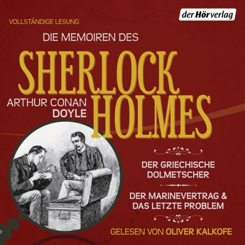 Arthur Conan Doyle - Die Memoiren des Sherlock Holmes: Der griechische Dolmetscher, Der Flottenvertrag & Das letzte Problem