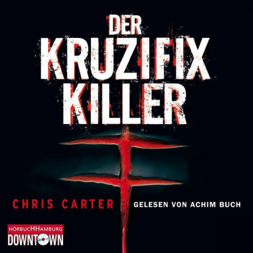 Chris Carter - Der Kruzifix-Killer (Ein Hunter-und-Garcia-Thriller 1)