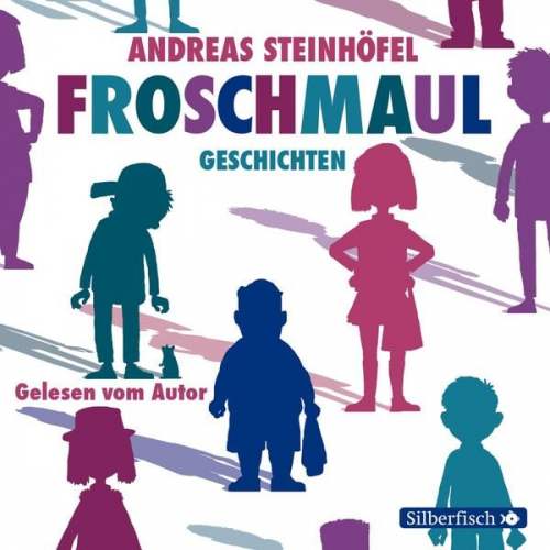 Andreas Steinhöfel - Froschmaul-Geschichten