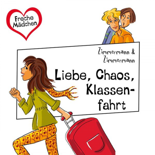 Irene Zimmermann - Freche Mädchen: Liebe, Chaos, Klassenfahrt