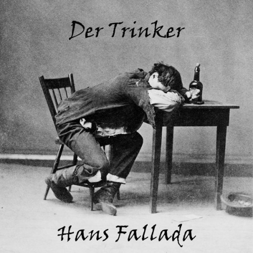 Hans Fallada - Der Trinker