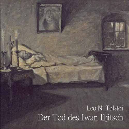 Leo N. Tolstoi - Der Tod des Iwan Iljitsch