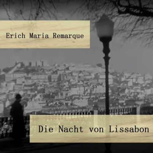 Erich Maria Remarque - Die Nacht von Lissabon