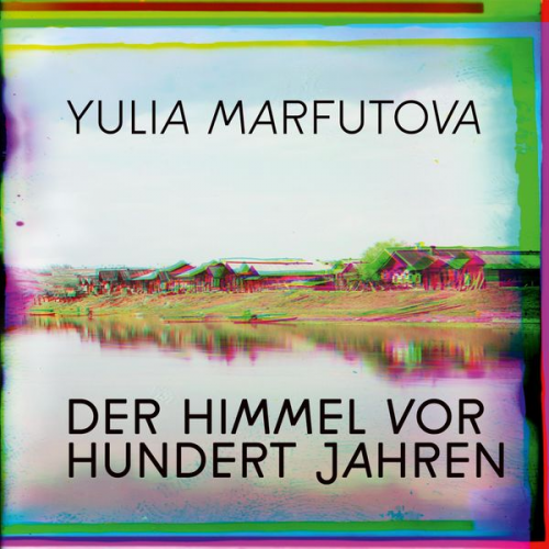 Yulia Marfutova - Der Himmel vor hundert Jahren