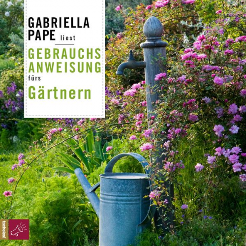 Gabriella Pape - Gebrauchsanweisung fürs Gärtnern