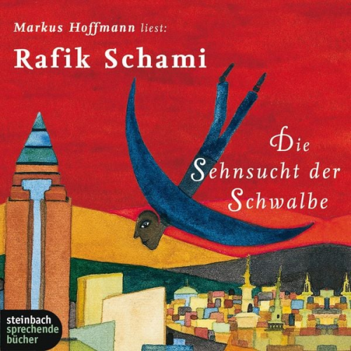 Rafik Schami - Die Sehnsucht der Schwalbe (Gekürzt)