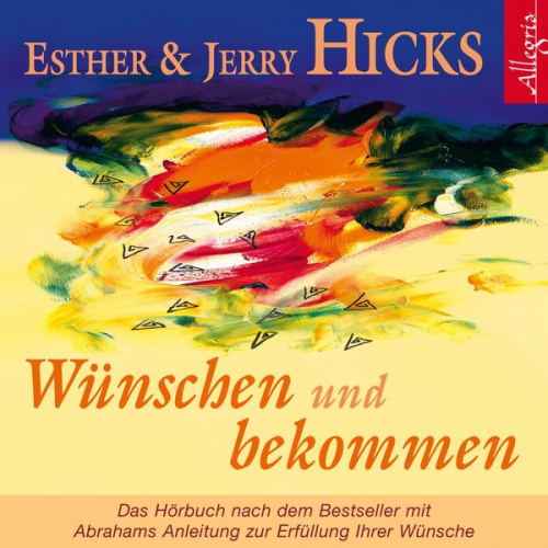 Esther & Jerry Hicks - Wünschen und bekommen