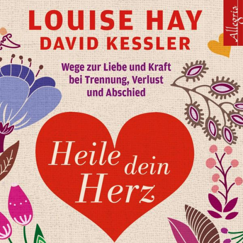 Louise Hay David Kessler - Heile dein Herz