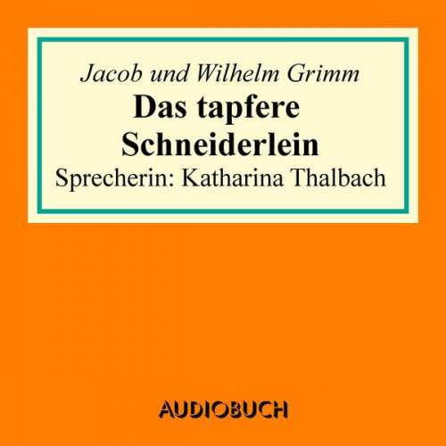 Jacob Grimm Wilhelm Grimm - Das tapfere Schneiderlein