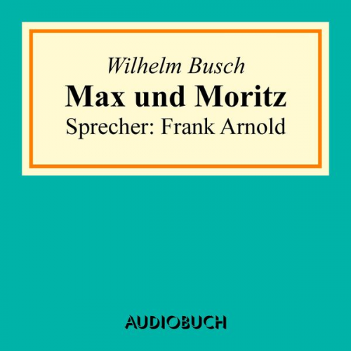 Wilhelm Busch - Max und Moritz