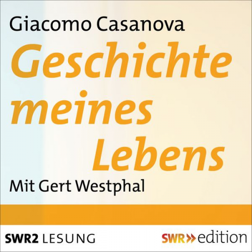 Giacomo Casanova - Geschichte meines Lebens