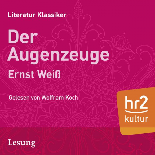 Ernst Weiss - Der Augenzeuge