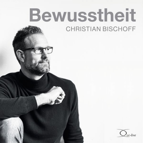 Christian Bischoff - Bewusstheit