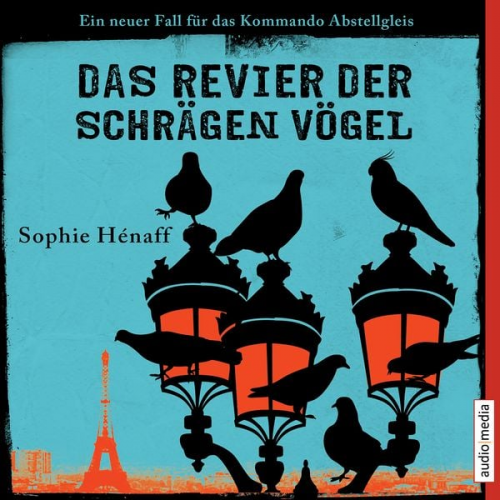 Sophie Hénaff - Das Revier der schrägen Vögel. Ein neuer Fall für das Kommando Abstellgleis