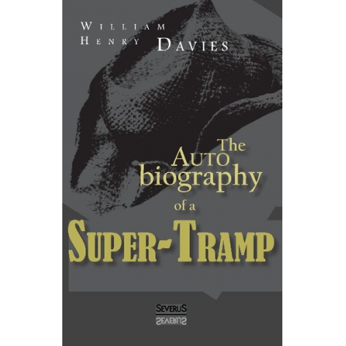 William Henry Davies - The Autobiography of a Super-Tramp